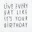 Raeder - Χαρτοπετσέτα Live Every Day Like It's Your Birthday
